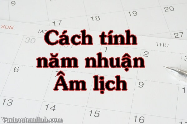 Cách tính năm Âm lịch có tháng Nhuận