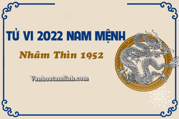 Tử vi tuổi Nhâm Thìn năm 2022 - Nam mạng 1952