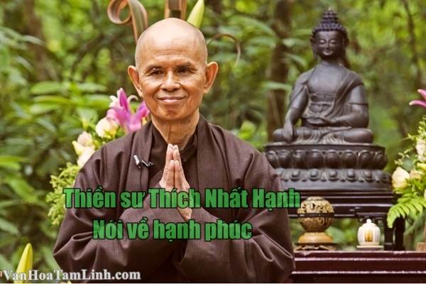 Thiền sư Thích Nhất Hạnh nói về hạnh phúc