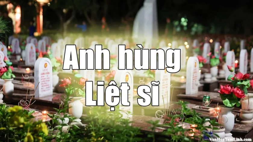 Anh hùng liệt sĩ là gì? Ý nghĩa tri ân trong văn hóa Việt