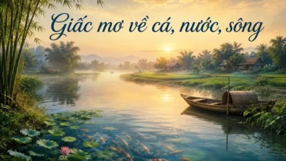 Giấc mơ về cá, nước và sông ngòi trong văn hóa Việt