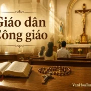 Giáo dân là gì? Vai trò của người giáo dân trong đời sống Giáo hội