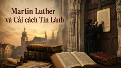 Martin Luther – Người khởi xướng phong trào Cải cách Tin Lành
