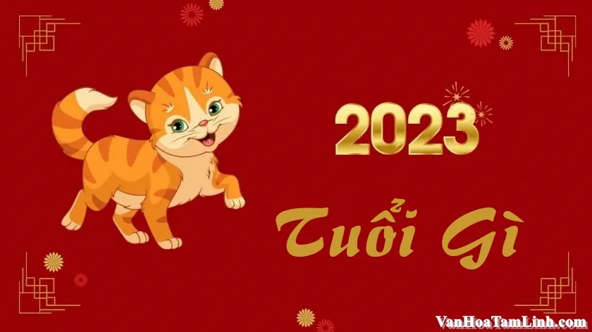 Người sinh năm 2023 tuổi gì, mệnh gì?