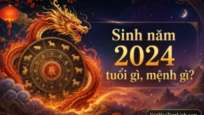 Người sinh năm 2024 tuổi gì, mệnh gì?