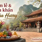 Sắm lễ và văn khấn đi chùa Hương