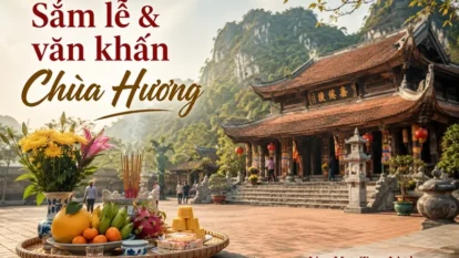 Sắm lễ và văn khấn đi chùa Hương