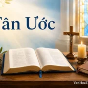 Tân Ước là gì? Nội dung và ý nghĩa trong đức tin Kitô giáo