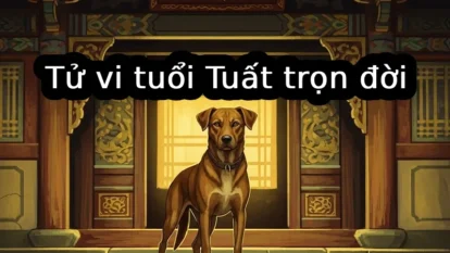 Tử vi tuổi Tuất trọn đời: Công danh, tình duyên, tài lộc và hậu vận